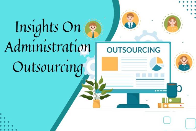 Insights On Administration Outsourcing